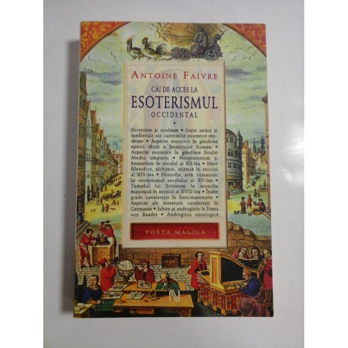 CAI DE ACCES LA ESOTERISMUL OCCIDENTAL ( volumul 1) -  ANTOINE FAIVRE  